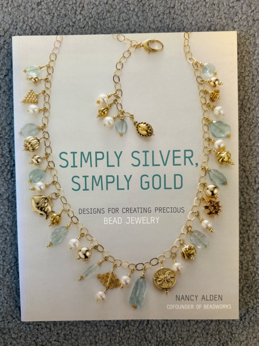 Simply Silver, Simply Gold Jewelry Design Paperback Book by Nancy Alden 2007